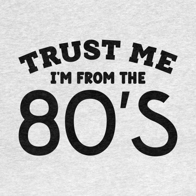 Trust Me, I'm From the 80s by colorsplash